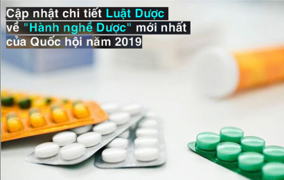 Cập nhật chi tiết Luật Dược về “Hành nghề Dược” mới nhất của Quốc hội