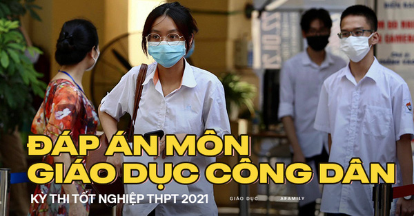 Gợi ý đáp án môn Giáo dục công dân thi tốt nghiệp THPT 2021 đầy đủ mã đề