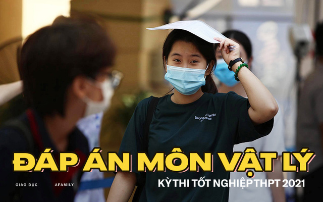 Gợi ý đáp án môn Vật lý thi tốt nghiệp THPT 2021 đầy đủ mã đề